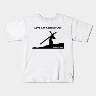 Love Can Conquer All! Kids T-Shirt